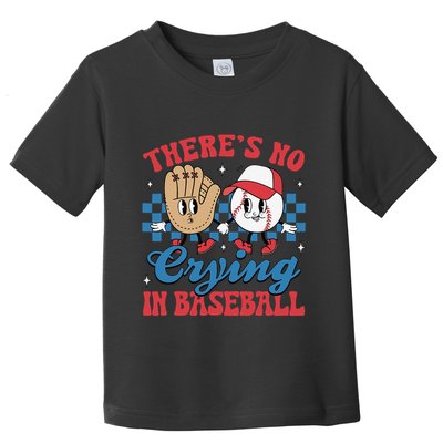 There Is No Crying In Baseball Funny Game Day Baseball Toddler T-Shirt