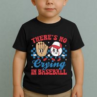 There Is No Crying In Baseball Funny Game Day Baseball Toddler T-Shirt