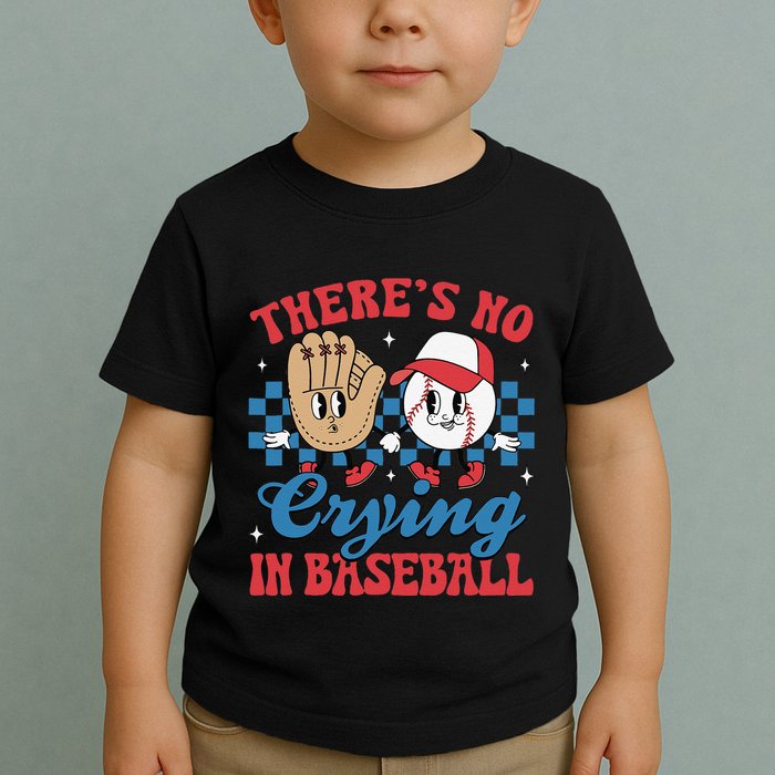 There Is No Crying In Baseball Funny Game Day Baseball Toddler T-Shirt