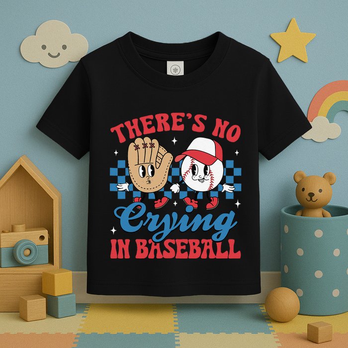 There Is No Crying In Baseball Funny Game Day Baseball Toddler T-Shirt