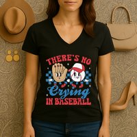 There Is No Crying In Baseball Funny Game Day Baseball Women's V-Neck T-Shirt