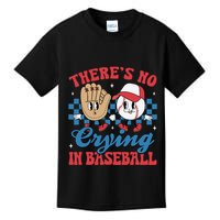 There Is No Crying In Baseball Funny Game Day Baseball Kids T-Shirt