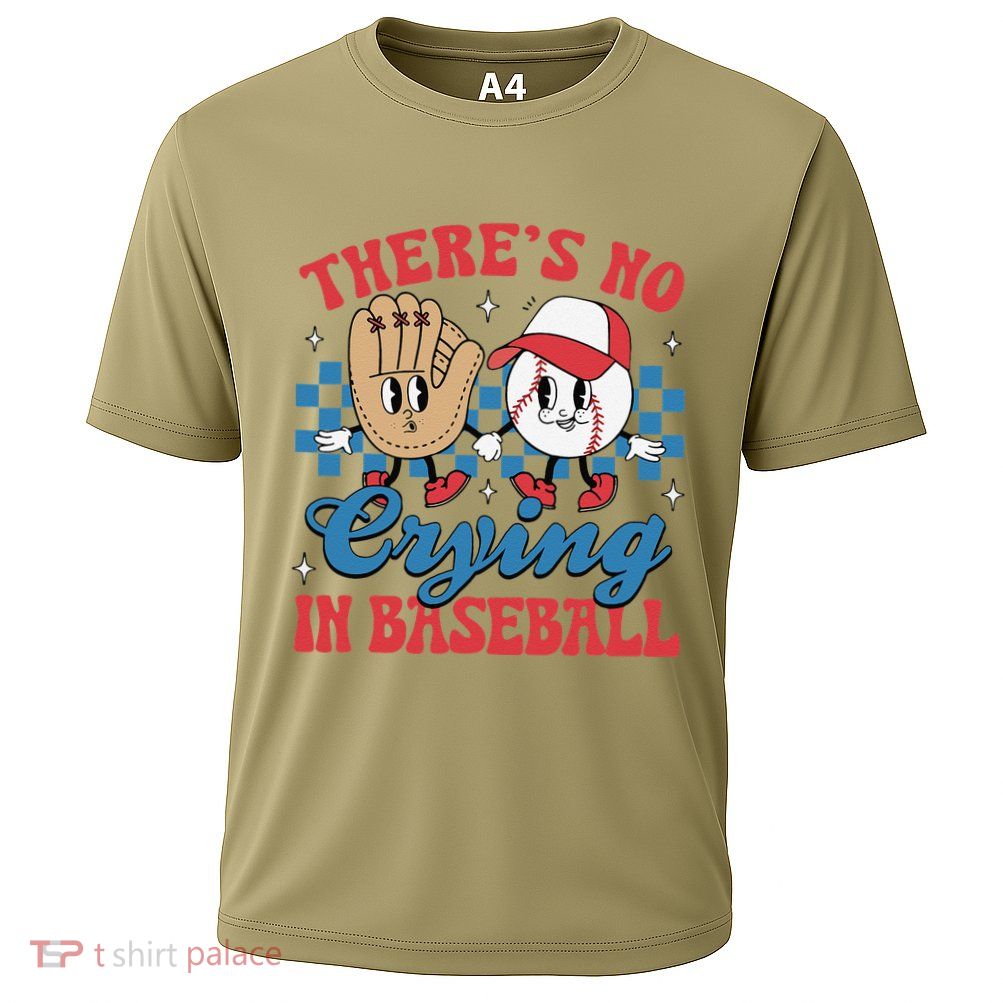 There Is No Crying In Baseball Funny Game Day Baseball Performance Shirt