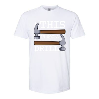 This Is Not A Drill Hammer Furniture Tools Funny Fix Idea Gift Softstyle® CVC T-Shirt