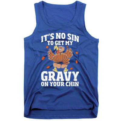 Thanksgiving Its No Sin To Get My Gravy On Your Chin Turkey Gift Tank Top