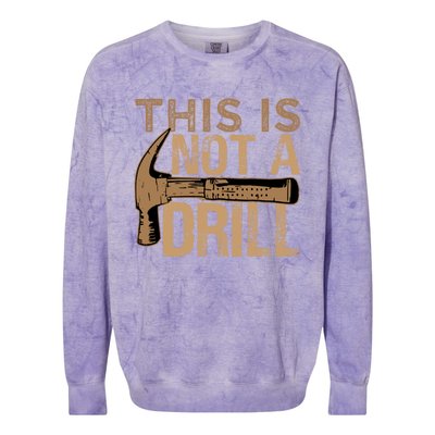 This Is Not A Drill Gift Funny Car Mechanic Gift Colorblast Crewneck Sweatshirt