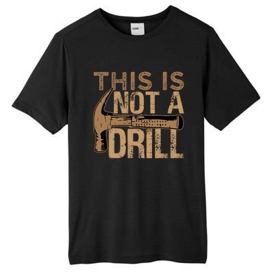 This Is Not A Drill Gift Funny Car Mechanic Gift Tall Fusion ChromaSoft Performance T-Shirt