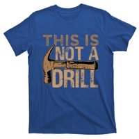 This Is Not A Drill Gift Funny Car Mechanic Gift T-Shirt