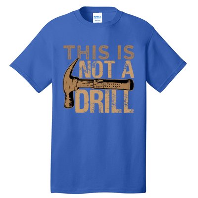 This Is Not A Drill Gift Funny Car Mechanic Gift Tall T-Shirt