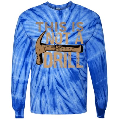 This Is Not A Drill Gift Funny Car Mechanic Gift Tie-Dye Long Sleeve Shirt