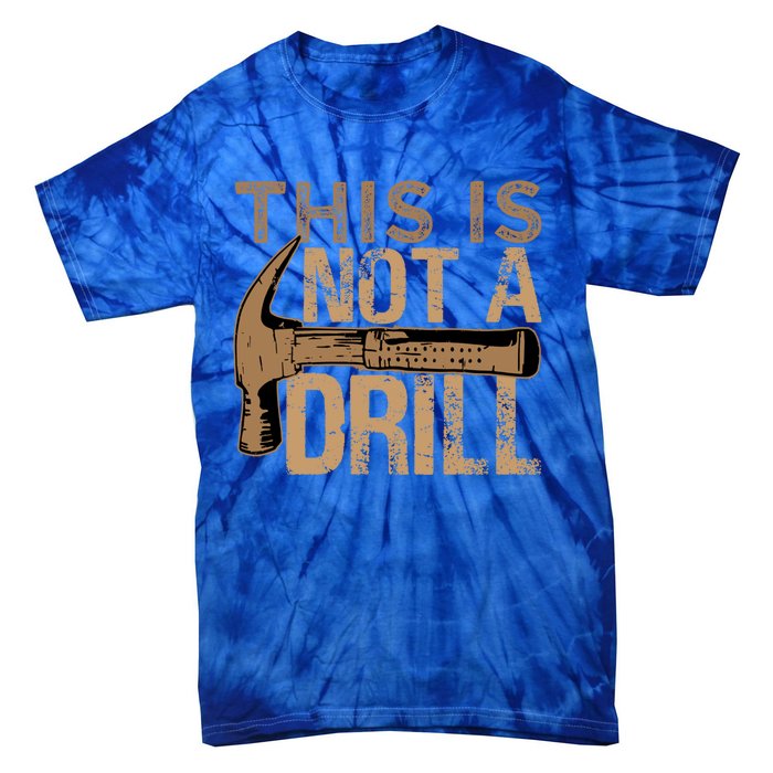 This Is Not A Drill Gift Funny Car Mechanic Gift Tie-Dye T-Shirt