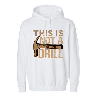 This Is Not A Drill Gift Funny Car Mechanic Gift Garment-Dyed Fleece Hoodie