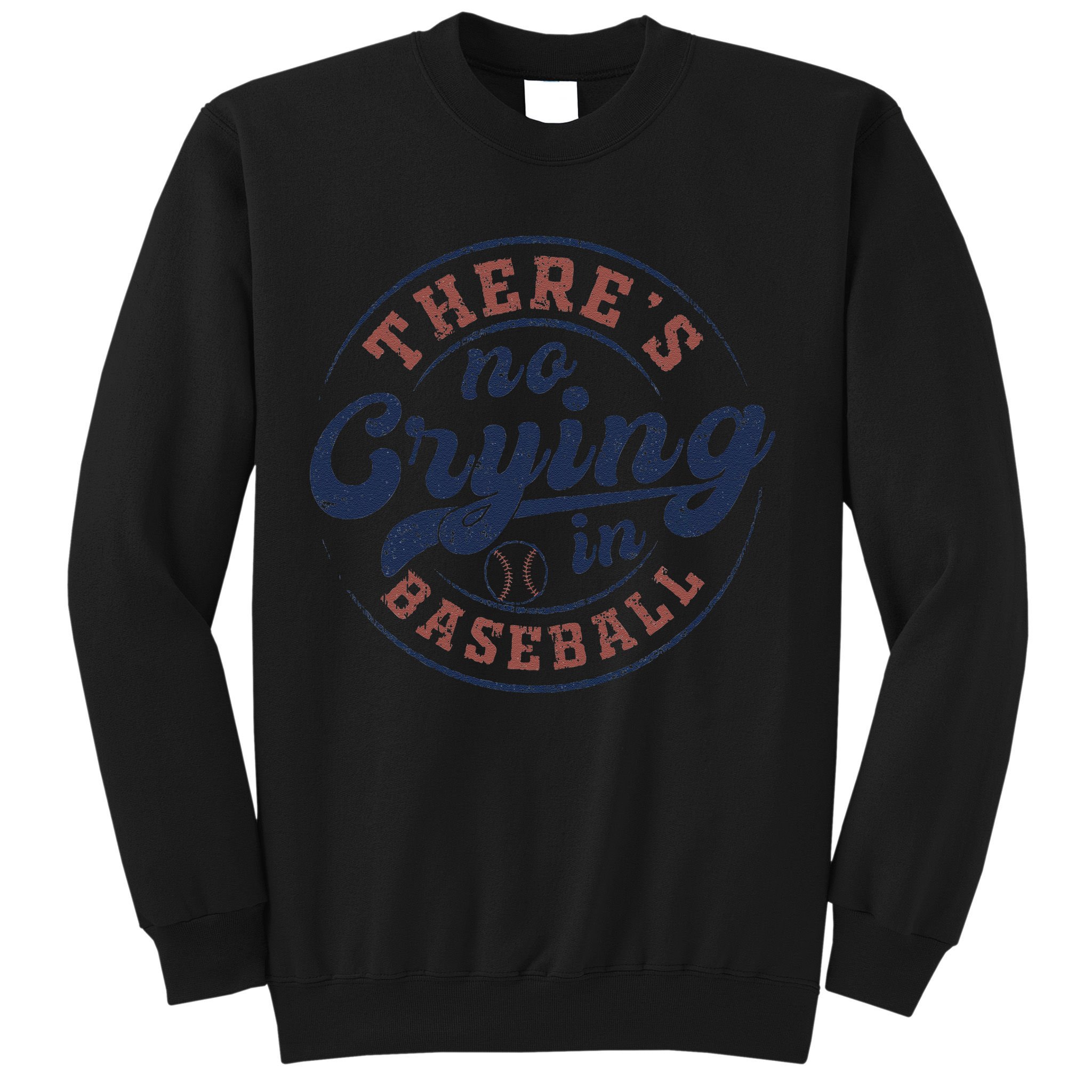 There Is No Crying In Baseball Funny Game Day Baseball Sweatshirt