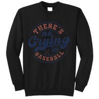 There Is No Crying In Baseball Funny Game Day Baseball Sweatshirt