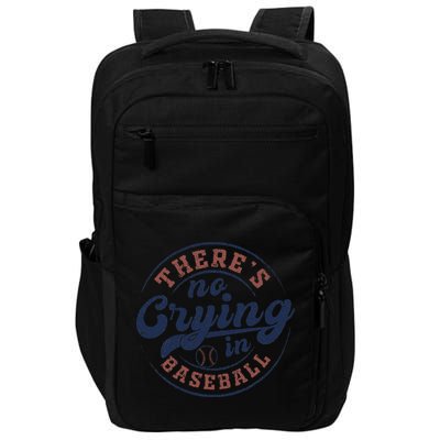 There Is No Crying In Baseball Funny Game Day Baseball Impact Tech Backpack