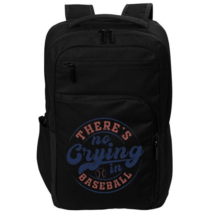 There Is No Crying In Baseball Funny Game Day Baseball Impact Tech Backpack