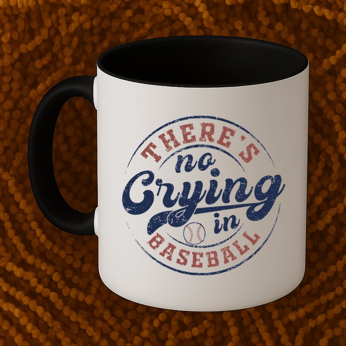 There Is No Crying In Baseball Funny Game Day Baseball Mug