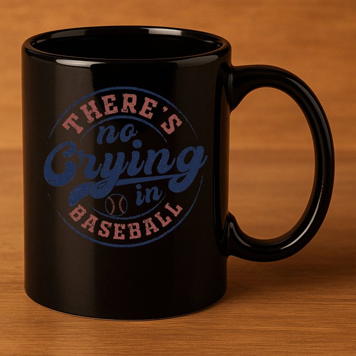 There Is No Crying In Baseball Funny Game Day Baseball 11oz C Handle Ceramic Mug