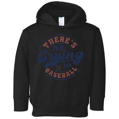 There Is No Crying In Baseball Funny Game Day Baseball Toddler Hoodie