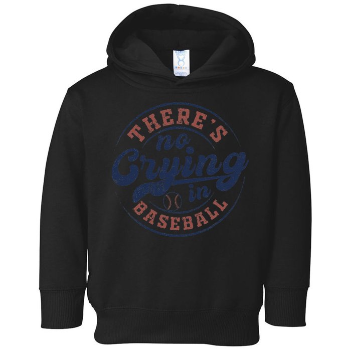 There Is No Crying In Baseball Funny Game Day Baseball Toddler Hoodie
