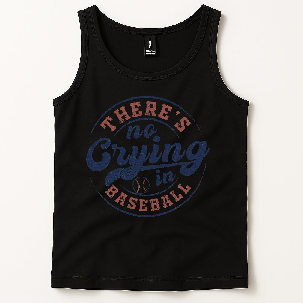 There Is No Crying In Baseball Funny Game Day Baseball Tank Top