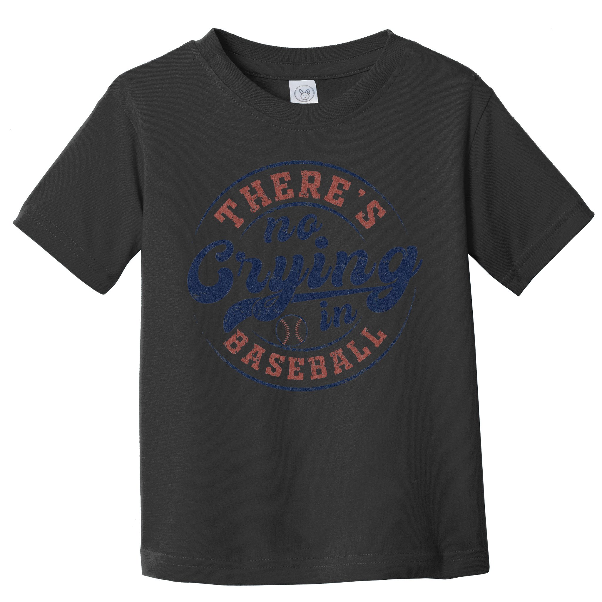 There Is No Crying In Baseball Funny Game Day Baseball Toddler T-Shirt