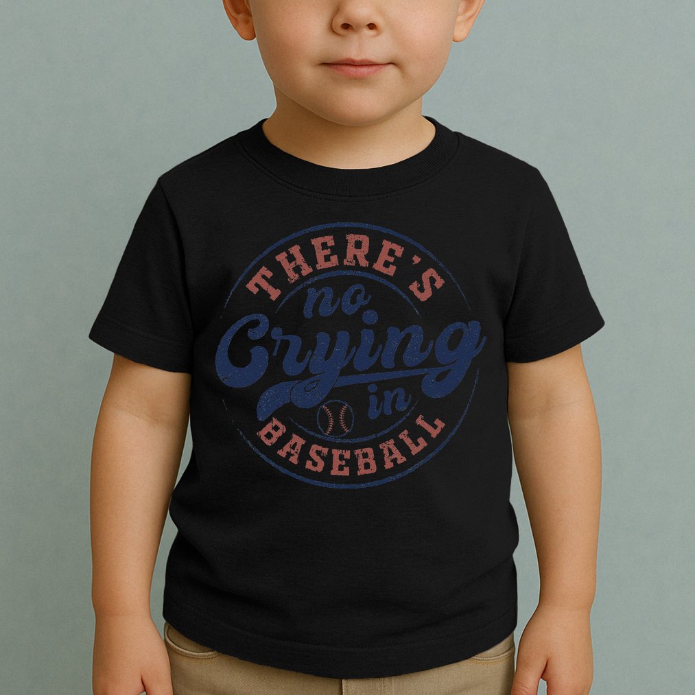 There Is No Crying In Baseball Funny Game Day Baseball Toddler T-Shirt