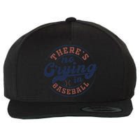 There Is No Crying In Baseball Funny Game Day Baseball Wool Snapback Cap