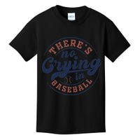 There Is No Crying In Baseball Funny Game Day Baseball Kids T-Shirt