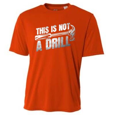 This Is Not A Drill Hammer Handy Guys Not A Drill Handy Great Gift Cooling Performance Crew T-Shirt