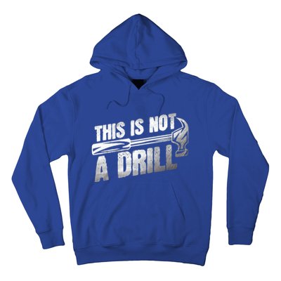 This Is Not A Drill Hammer Handy Guys Not A Drill Handy Great Gift Hoodie