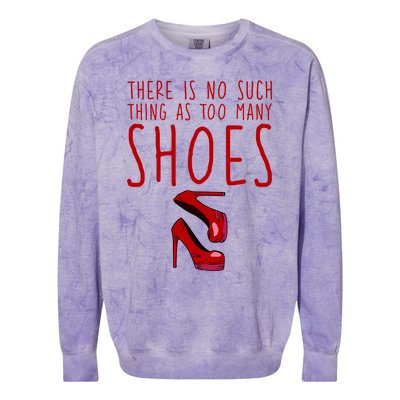 There Is No Such Thing As Too Y Shoes Gift Colorblast Crewneck Sweatshirt