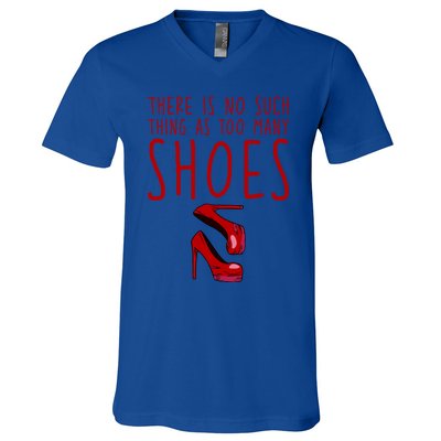 There Is No Such Thing As Too Y Shoes Gift V-Neck T-Shirt