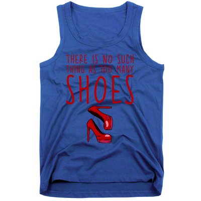 There Is No Such Thing As Too Y Shoes Gift Tank Top