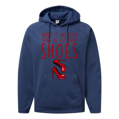 There Is No Such Thing As Too Y Shoes Gift Performance Fleece Hoodie