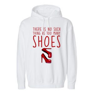 There Is No Such Thing As Too Y Shoes Gift Garment-Dyed Fleece Hoodie