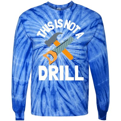 This Is Not A Drill Gift Funny Construction Funny Gift Tie-Dye Long Sleeve Shirt