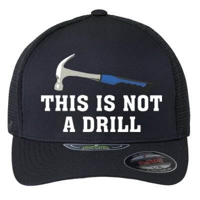 This Is Not A Drill Tools Hammer Builder Woodworking Flexfit Unipanel Trucker Cap