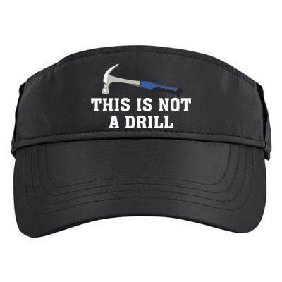 This Is Not A Drill Tools Hammer Builder Woodworking Adult Drive Performance Visor