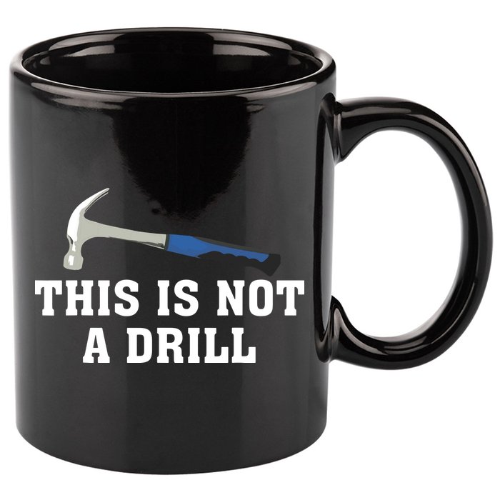 This Is Not A Drill Tools Hammer Builder Woodworking 11oz C Handle Ceramic Mug