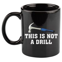 This Is Not A Drill Tools Hammer Builder Woodworking 11oz C Handle Ceramic Mug