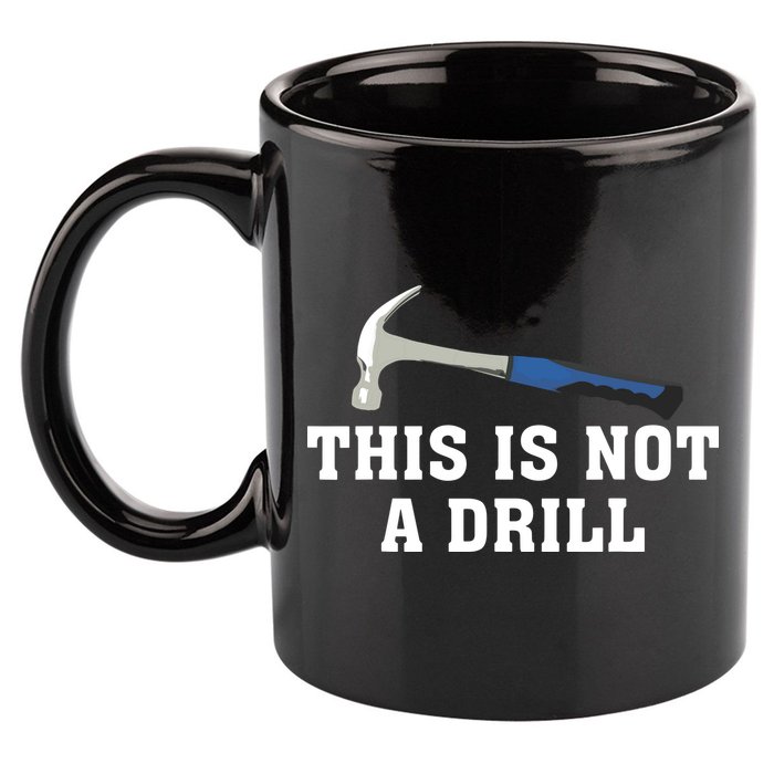 This Is Not A Drill Tools Hammer Builder Woodworking 11oz C Handle Ceramic Mug