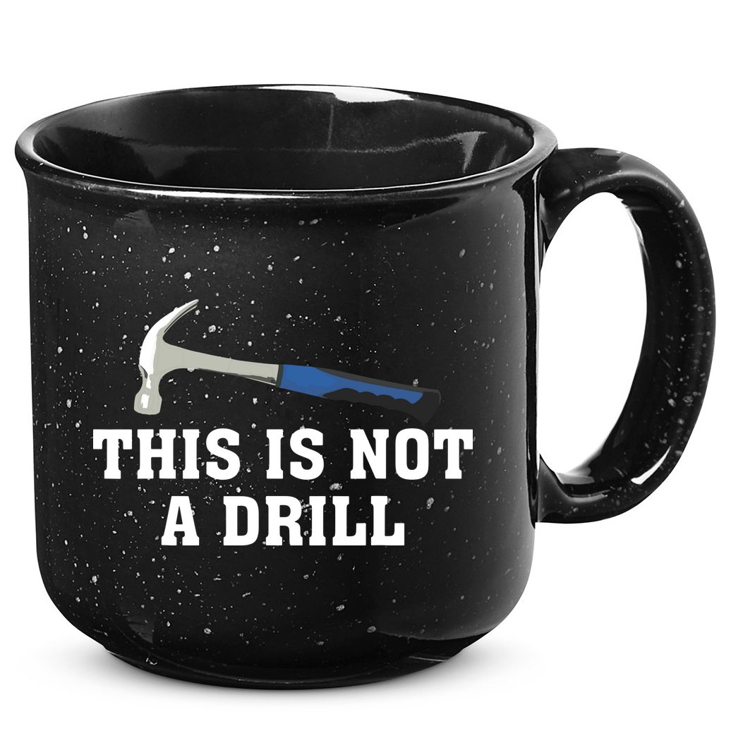 This Is Not A Drill Tools Hammer Builder Woodworking 15oz Campfire Ceramic Mug