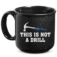 This Is Not A Drill Tools Hammer Builder Woodworking 15oz Campfire Ceramic Mug