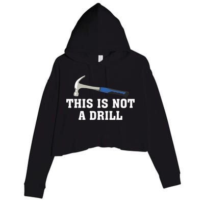 This Is Not A Drill Tools Hammer Builder Woodworking Crop Fleece Hoodie