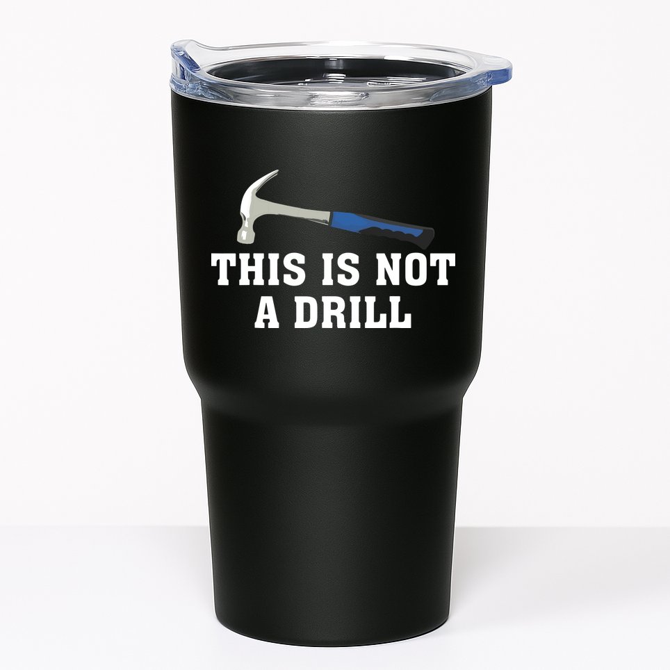 This Is Not A Drill Tools Hammer Builder Woodworking Tumbler