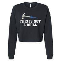 This Is Not A Drill Tools Hammer Builder Woodworking Cropped Pullover Crew