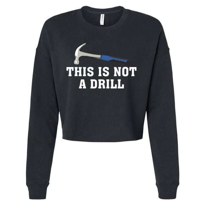 This Is Not A Drill Tools Hammer Builder Woodworking Cropped Pullover Crew