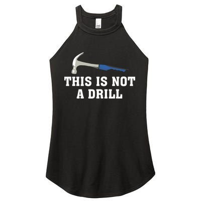 This Is Not A Drill Tools Hammer Builder Woodworking Women's Perfect Tri Rocker Tank