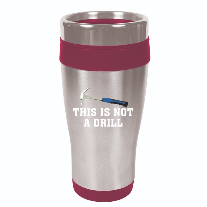 This Is Not A Drill Tools Hammer Builder Woodworking 16oz Travel Tumbler
